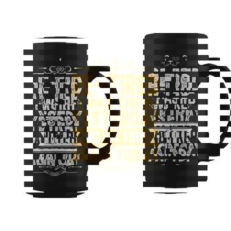 Re-Tired I Was Tired Yesterday & I'm Tired Again Today Coffee Mug | Mazezy