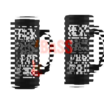 Relax The Bass Player Is Here Bass Guitar Band Coffee Mug | Mazezy