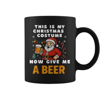 Santa Christmas Costume Now Give Me A Beer Coffee Mug - Thegiftio UK