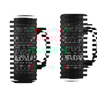 Santa Favorite Librarian Christmas Ugly Sweaters Family Xmas Coffee Mug - Thegiftio