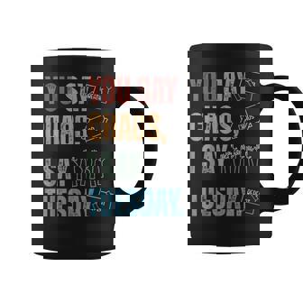 You Say Chaos I Say Tuesday Sped Teacher Iep Season Coffee Mug | Seseable UK