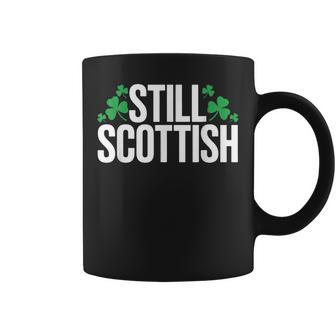 Still Scottish Patriotic Scotland Patrick Day Coffee Mug - Monsterry
