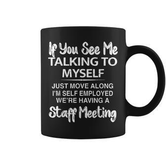 If You See Me Talking To Myself Just Move Along I'm Self Coffee Mug - Thegiftio UK