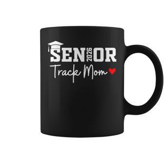 Senior 2026 Track Mom Class Of 2026 Track Team Parent Heart Coffee Mug - Monsterry