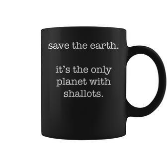 Shallots Ironic Save The Earth Sarcastic Coffee Mug | Mazezy