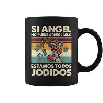 Si Angel No Puede Arreglarlo Estamos Jodidos Angel Taza de café - Regaloses