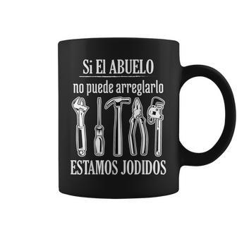 Si El Abuelo No Puede Arreglarlo Estamos Jodidos Dia Padre Taza de café - Regaloses