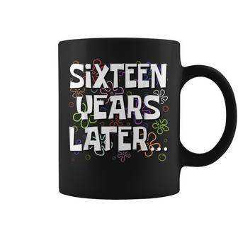 Sixn Years Later Meme 16 Year Old 16Th Birthday Coffee Mug - Seseable