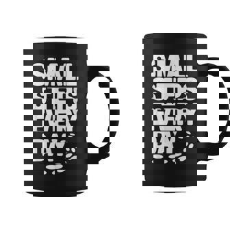 Small Steps Every Day Motivational Quote Inspirational Coffee Mug | Mazezy