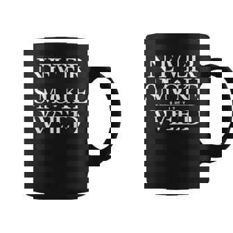 Never Smoke Shitty Weed Cannabis Smoke Jokes Coffee Mug | Mazezy