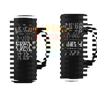 Im So Good At Aging I Turned 25 2 Times 50-Year-Old Birthday Coffee Mug - Thegiftio