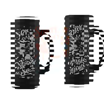 Sorry Can't Nutcracker Season Christmas Quote Coffee Mug - Monsterry