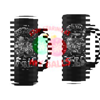 Stop Staring At My Balls Christmas Naughty Joke Adult Coffee Mug | Seseable FR
