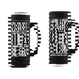 Straight Outta Belgium Coffee Mug | Mazezy