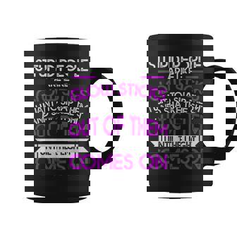 Stupid People Are Like Glow Sticks Until The Light Comes On Coffee Mug | Mazezy