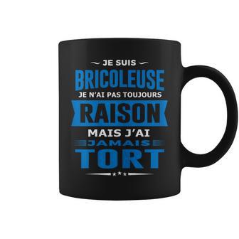 Super Bricoleuse J'ai Raison Cadeau Bricoleuse Tasse - Cadeauxyz
