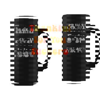 Thankful For You Fuckers Thanksgiving Friendsgiving Coffee Mug | Seseable FR