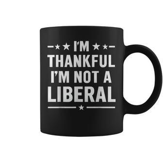 Thankful I'm Not A Liberal Jokes Conservative Politics Coffee Mug | Mazezy