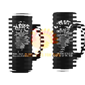 Thanksgiving Running Turkey Trot I Trained Zero Days Coffee Mug | Mazezy