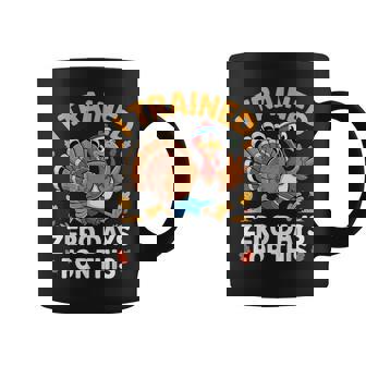 Thanksgiving Running Turkey Trot I Trained Zero Days Coffee Mug | Seseable CA