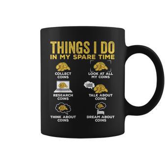 Things I Do In My Spare Time Coins Collector Coffee Mug - Thegiftio UK