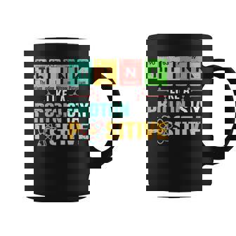 Think Like A Proton Stay Positive Science & Chemistry Coffee Mug | Mazezy
