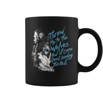 Throw Me To The Wolves And I'll Come Back Leading The Pack Coffee Mug - Thegiftio UK