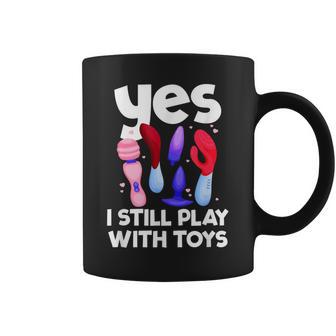 Todavía Juego Con Juguetes Humor Obsceno Esergonzoso Taza de café - Regaloses