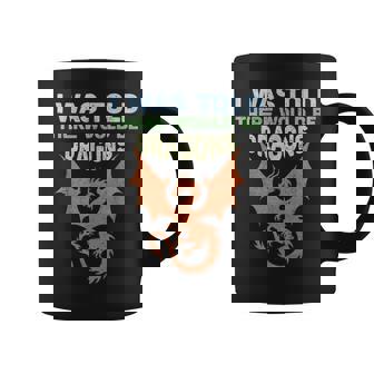I Was Told There Would Be Dragons Renaissance Faire Coffee Mug | Mazezy