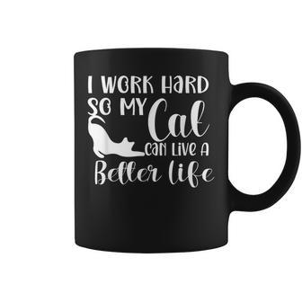 Trabajo Duro Para Que Mi Gato Puedaivir Unaida Mejor Taza de café - Regaloses