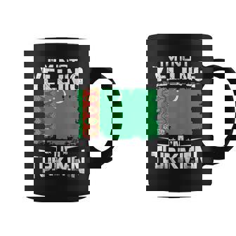 Turkmenistan I'm Not Yelling I'm Turkmen Coffee Mug | Mazezy