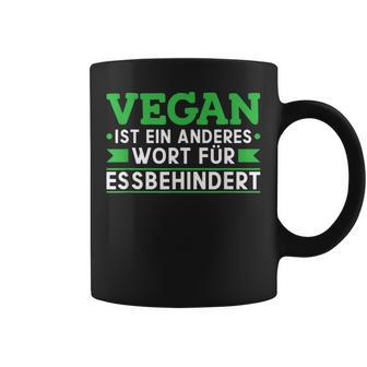 Vegan Ist Ein Anderes Wort Für Essbehindert Antiegan Tassen - Geschenkecke