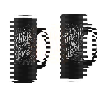 Vintage Saying Thankful I'm Not A Liberal Coffee Mug - Thegiftio