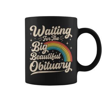 Waiting For The Big Beautiful Obituary Sarcastic Coffee Mug - Thegiftio UK