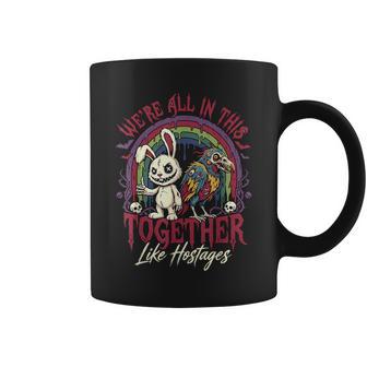 We're All In This Together Like Hostages Goth Coffee Mug - Thegiftio
