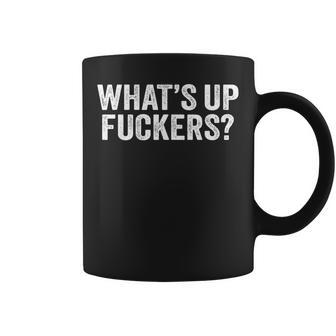 What's Up Fuckers Crude Offensive Adult Humor Coffee Mug - Thegiftio UK