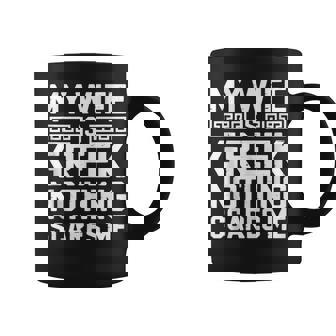 My Wife Is Greek Nothing Scares Me Tank Top Coffee Mug | Mazezy