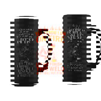 Yes I Know I Am On Fire Welding Fun Art Coffee Mug | Mazezy