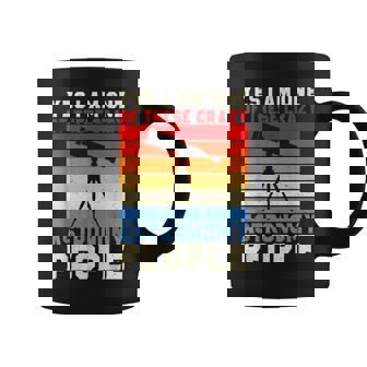 Yes i Am One Of These Crazy Astronomy People Astronomy Coffee Mug | Mazezy