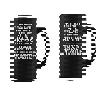 You Can't Tell Me What To Do You're Not My Daughter コーヒーマグ - Kawaiitshirt