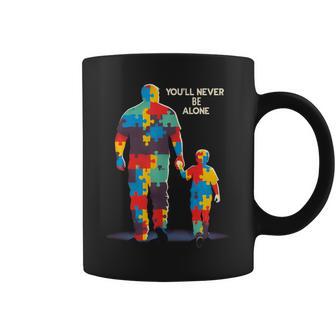You'll Never Be Alone Father Son Daughter Autism Awareness Coffee Mug - Thegiftio