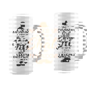 Ah Good Sir I Do Believe I'Ve Shat In My Pantaloons Coffee Mug | Mazezy