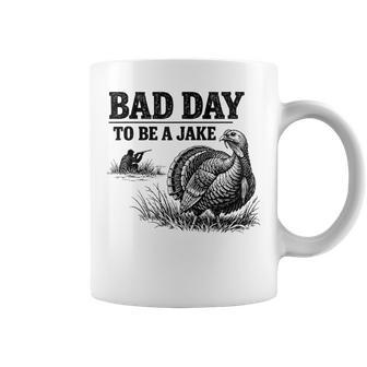 Bad Day To Be A Jake Turkey Hunting Hunter Humor Coffee Mug | Mazezy