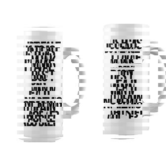 Coworker Office Humor Sarcasm Just Because I´m Awake Sleep Coffee Mug | Mazezy