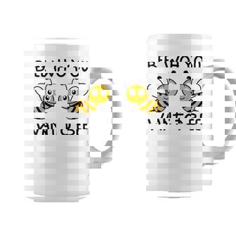Cute Bee Who You Want To Bee Inspirational Bees Lover Coffee Mug | Mazezy