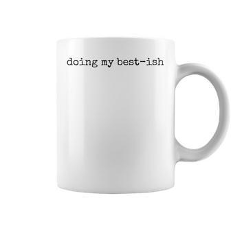 Doing My Best Ish Mental Health Sarcastic Mom Womens Coffee Mug - Monsterry