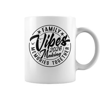 Family 2026 Vibes Family Reunion Vacation Making Memories Coffee Mug - Thegiftio UK