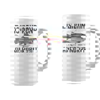 Fish Around And Find Trout Fishing Fishermen Coffee Mug | Mazezy