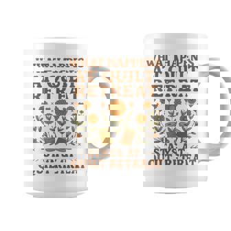 What Happens At Quilt Retreat Stays At Quilt Retreat Coffee Mug | Mazezy