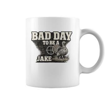 Hunter Turkey Hunting Bad Day To Be A Jake Coffee Mug | Mazezy